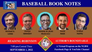 Promotional graphic for Baseball Book Notes: Reading Robinson authors roundtable on September 1, 2022, at 7:00 pm Central. Features five men: Michael G. Long, Kostya Kennedy, Randal M. Jelks, David Naze, and Sridhar Pappu. Hosted by the NLBM.