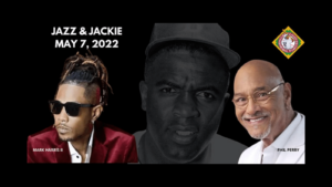 Promotional image for Jazz & Jackie event on May 7, 2022, featuring Mark Harris II on the left, an unidentified person in the center, and Phil Perry on the right. Event logo in the top right corner.