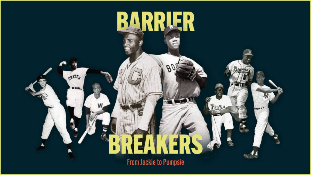 Black and white image featuring baseball players in various poses. The players are dressed in different team uniforms. The text reads Barrier Breakers From Jackie to Pumpsie in yellow, highlighting the theme of breaking barriers in sports.